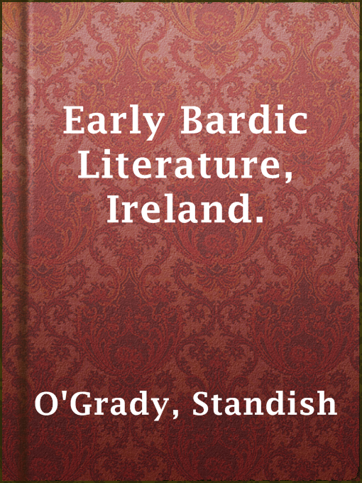Title details for Early Bardic Literature, Ireland. by Standish O'Grady - Wait list